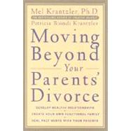 Moving Beyond Your Parents' Divorce : Eight Strategies for Adult Children of Divorce to Achieve Happiness and Success