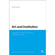 Art and Institution Aesthetics in the Late Works of Merleau-Ponty