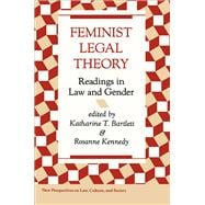 Feminist Legal Theory: Readings In Law And Gender