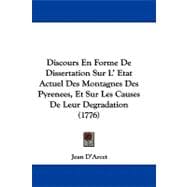Discours En Forme De Dissertation Sur L' Etat Actuel Des Montagnes Des Pyrenees, Et Sur Les Causes De Leur Degradation