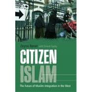 Citizen Islam  The Future of Muslim Integration in the West