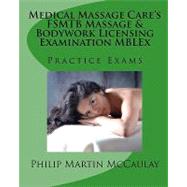 Medical Massage Care's Fsmtb Massage & Bodywork Licensing Examination Mblex Practice Exams