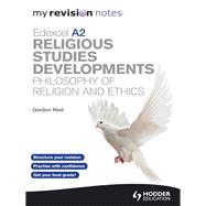 My Revision Notes: Edexcel A2 Religious Studies Developments: Philosophy of Religion and Ethics