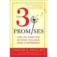 The 3 Promises Find Joy Every Day. Do What You Love. Make A Difference.