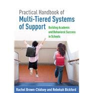 Practical Handbook of Multi-Tiered Systems of Support Building Academic and Behavioral Success in Schools