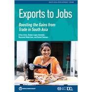 Exports to Jobs Boosting the Gains from Trade in South Asia