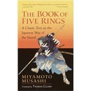 The Book of Five Rings A Classic Text on the Japanese Way of the Sword