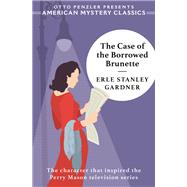 The Case of the Borrowed Brunette A Perry Mason Mystery