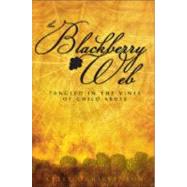 The Blackberry Web: Tangled in the Vines of Child Abuse