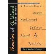 Theories of Childhood, Second Edition : An Introduction to Dewey, Montessori, Erikson, Piaget and Vygotsky