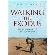 Walking the Exodus My Journey in the Footsteps of Moses