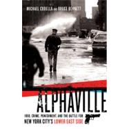 Alphaville : 1998 Crime, Punishment, and the Battle for New York City's Lower East Side