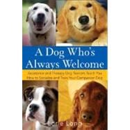 A Dog Who's Always Welcome Assistance and Therapy Dog Trainers Teach You How to Socialize and Train Your Companion Dog