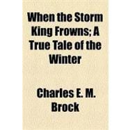 When the Storm King Frowns: A True Tale of the Winter