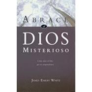 Abrace Al Dios Misterioso (Embracing the Mysterious God)