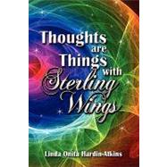 Thoughts Are Things With Sterling Wings
