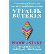 Proof of Stake The Making of Ethereum and the Philosophy of Blockchains