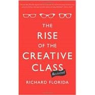 The Rise of the Creative Class--Revisited Revised and Expanded