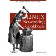 Linux Networking Cookbook : From Asterisk to Zebra with Easy-to-Use Recipes