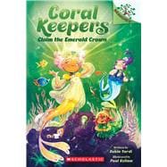 Claim the Emerald Crown: A Branches Book (Coral Keepers #3)