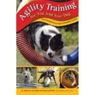 Agility Training for You and Your Dog : From Backyard Fun to High-Performance Training