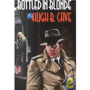 Bottled in Blonde : The Peter Kane Detective Stories