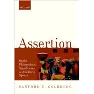 Assertion On the Philosophical Significance of Assertoric Speech