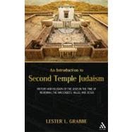 An Introduction to Second Temple Judaism History and Religion of the Jews in the Time of Nehemiah, the Maccabees, Hillel, and Jesus