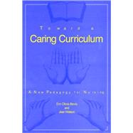 Toward a Caring Curriculum : A New Pedagogy for Nursing