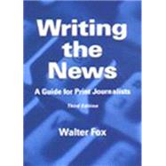 Writing the News A Guide for Print Journalists