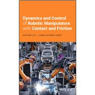 Dynamics and Control of Robotic Manipulators With Contact and Friction