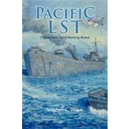 Pacific LST 791 : A Gallant Ship and Her Hardworking Coast Guard Crew at the Invasion of Okinawa