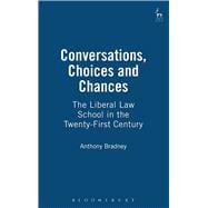 Conversations, Choices and Chances The Liberal Law School in the Twenty-First Century
