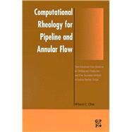 Computational Rheology for Pipeline and Annular Flow