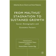 From Malthus' Stagnation to Sustained Growth Social, Demographic and Economic Factors