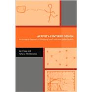 Activity-Centered Design : An Ecological Approach to Designing Smart Tools and Usable Systems