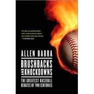 Brushbacks and Knockdowns : The Greatest Baseball Debates of Two Centuries