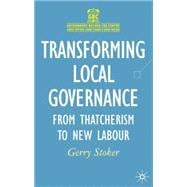 Transforming Local Governance From Thatcherism to New Labour