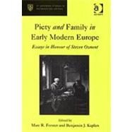 Piety and Family in Early Modern Europe: Essays in Honour of Steven Ozment