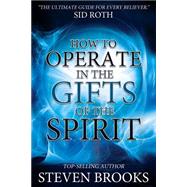 How to Operate in the Gifts of the Spirit