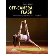 Master's Guide to Off-Camera Flash Professional Techniques for Digital Photographers
