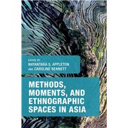 Methods, Moments, and Ethnographic Spaces in Asia