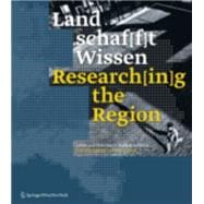 Researching the Region / Land Schaf[f]t Wissen : Life and Science in Lower Austria / Leben und Forschen in Niederösterreich