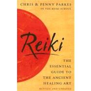 Reiki The Essential Guide to the Ancient Healing Art