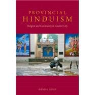 Provincial Hinduism Religion and Community in Gwalior City