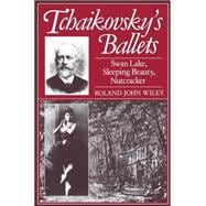 Tchaikovsky's Ballets Swan Lake, Sleeping Beauty, Nutcracker