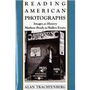 Reading American Photographs Images As History-Mathew Brady to Walker Evans
