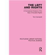 The Left and Rights Routledge Library Editions: Political Science Volume 50: A Conceptual Analysis of the Idea of Socialist Rights