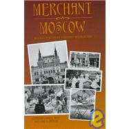 Merchant Moscow : Images of Russia's Vanished Bourgeoisie