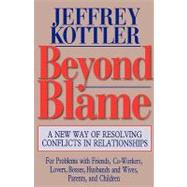 Beyond Blame : A New Way of Resolving Conflicts in Relationships